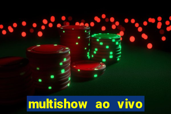 multishow ao vivo gratis online